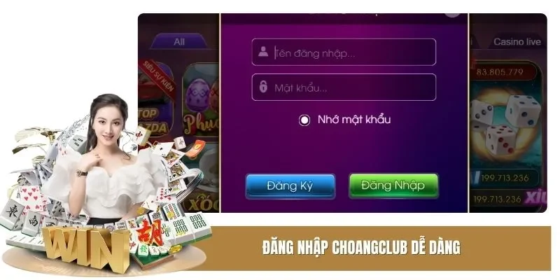 Đăng nhập Choangclub dễ dàng