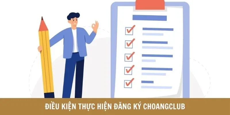 Điều kiện thực hiện Đăng ký Choangclub
