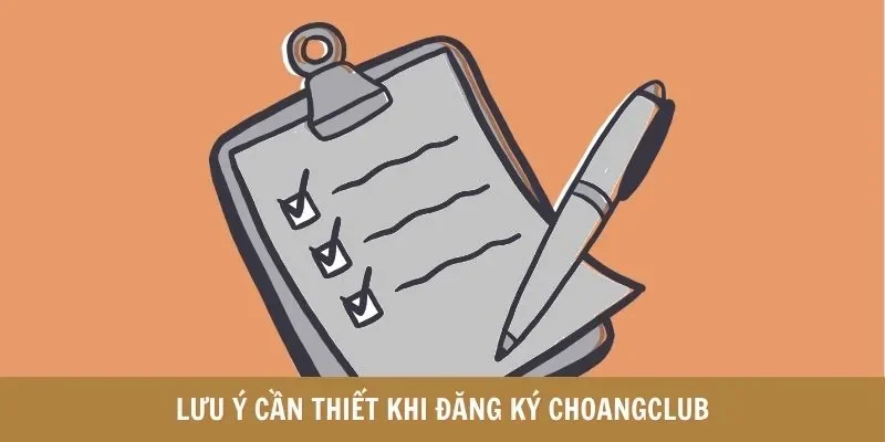 Lưu ý cần thiết khi Đăng ký Choangclub
