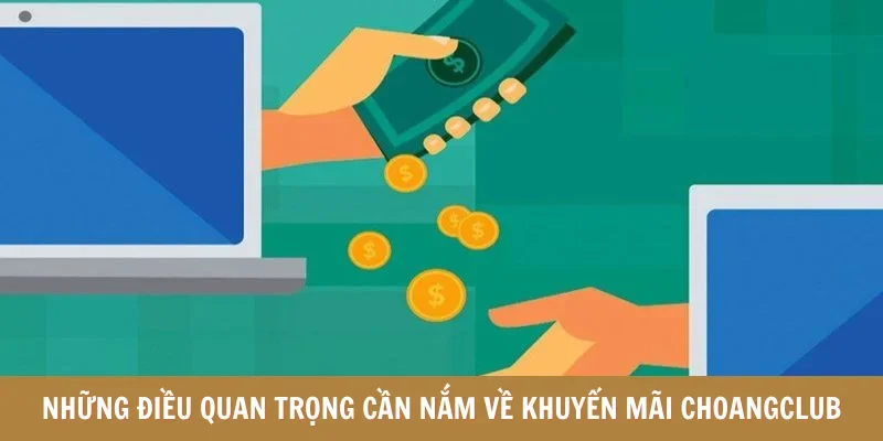 Những điều quan trọng cần nắm về khuyến mãi Choangclub
