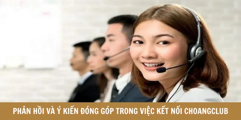 Phản hồi và ý kiến đóng góp trong việc kết nối Choangclub