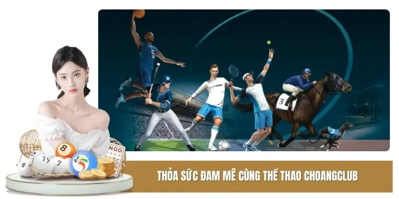 Thỏa sức đam mê cùng thể thao Choangclub