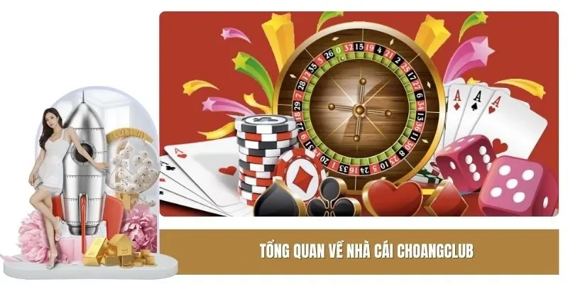 Tổng quan về Choangclub