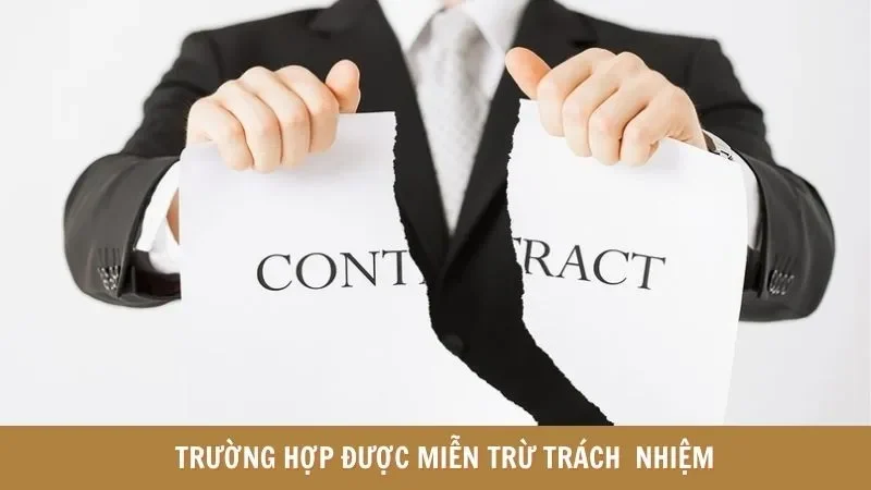 Trường hợp được miễn trừ trách nhiệm